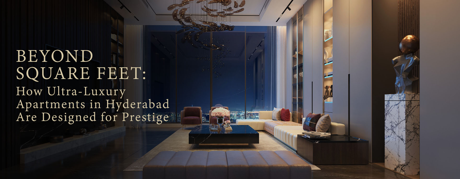 Beyond Square Feet: How Ultra-Luxury Apartments in Hyderabad Are Designed for Prestige